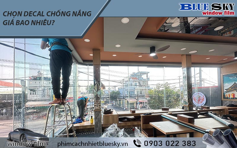 Lựa chọn decal dán kính chống nắng phù hợp với ngân sách – Giá thành khác nhau tùy theo chất lượng và công nghệ