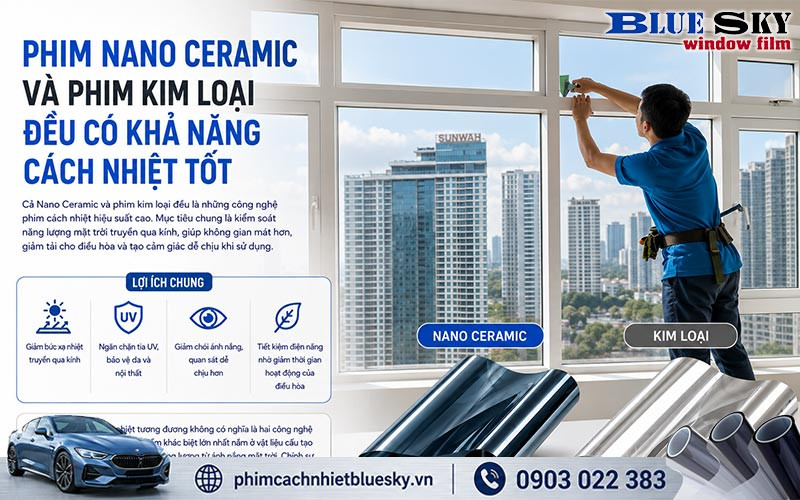 Phim cách nhiệt Nano Ceramic và phim kim loại đều chống nóng tốt, giảm UV, giảm chói và tiết kiệm điện năng